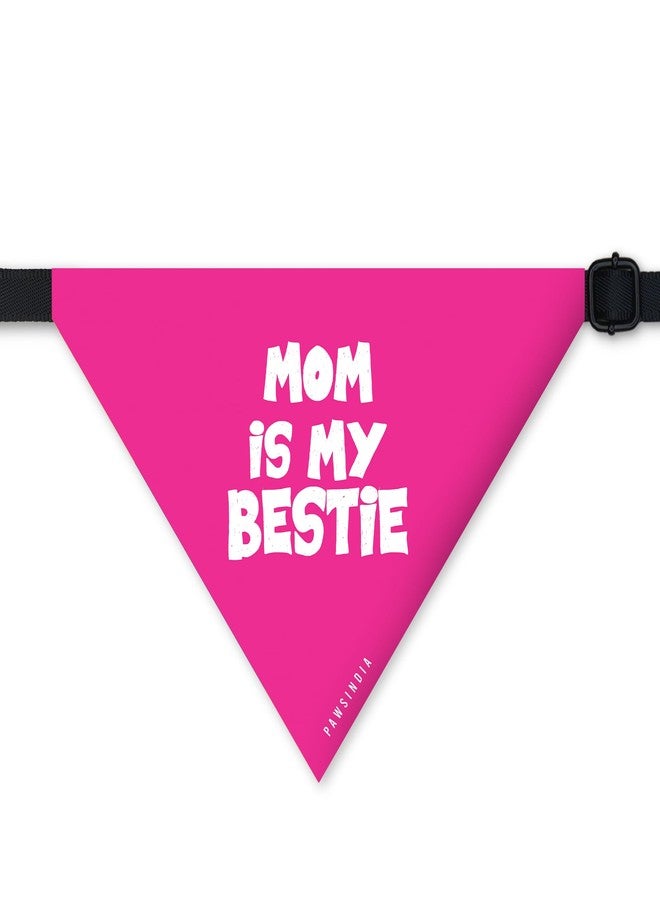 PawsIndia Dog Bandana with Collar Small Medium Large Dogs & Cats 100% Adjustable with Buckle Stretchable Fabric Mom is My Bestie - Image 1
